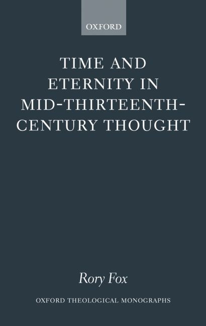 Rory Fox - Time and Eternity in Mid-Thirteenth-Century Thought