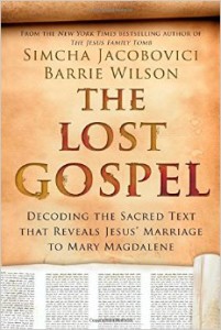 The Lost Gospel by Simcha Jacobovici and Barrie Wilson