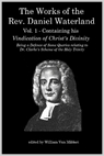 The Works of The Rev. Daniel Waterland, Vol. I