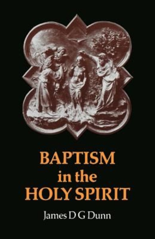 Dunn - Baptism in the Holy Spirit