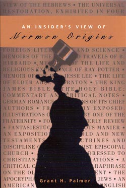 grant-palmer-an-insiders-view-of-mormon-origins
