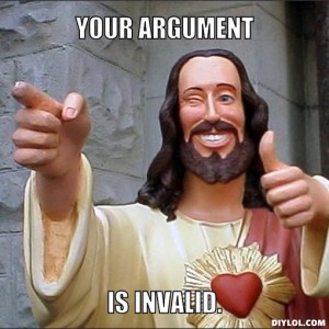 Jesus - your argument is invalid