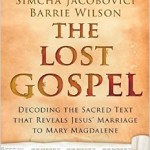 The Lost Gospel - Not Lost, and Not a Gospel!