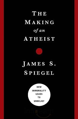 The Making of An Atheism - by James Spiegel