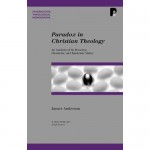 Dealing with Apparent Contradictions: Part 14 - James Anderson's Paradox in Christian Theology
