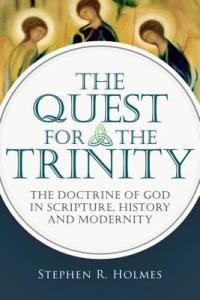 Dr. Stephen R. Holmes's The Quest for the Trinity